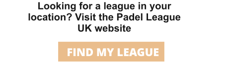 Looking for a league in your location? Visit the Padel League UK website FIND MY LEAGUE